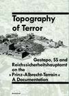 Topography of Terror - Gestapo, SS and Reichssicherheithauptamt on the